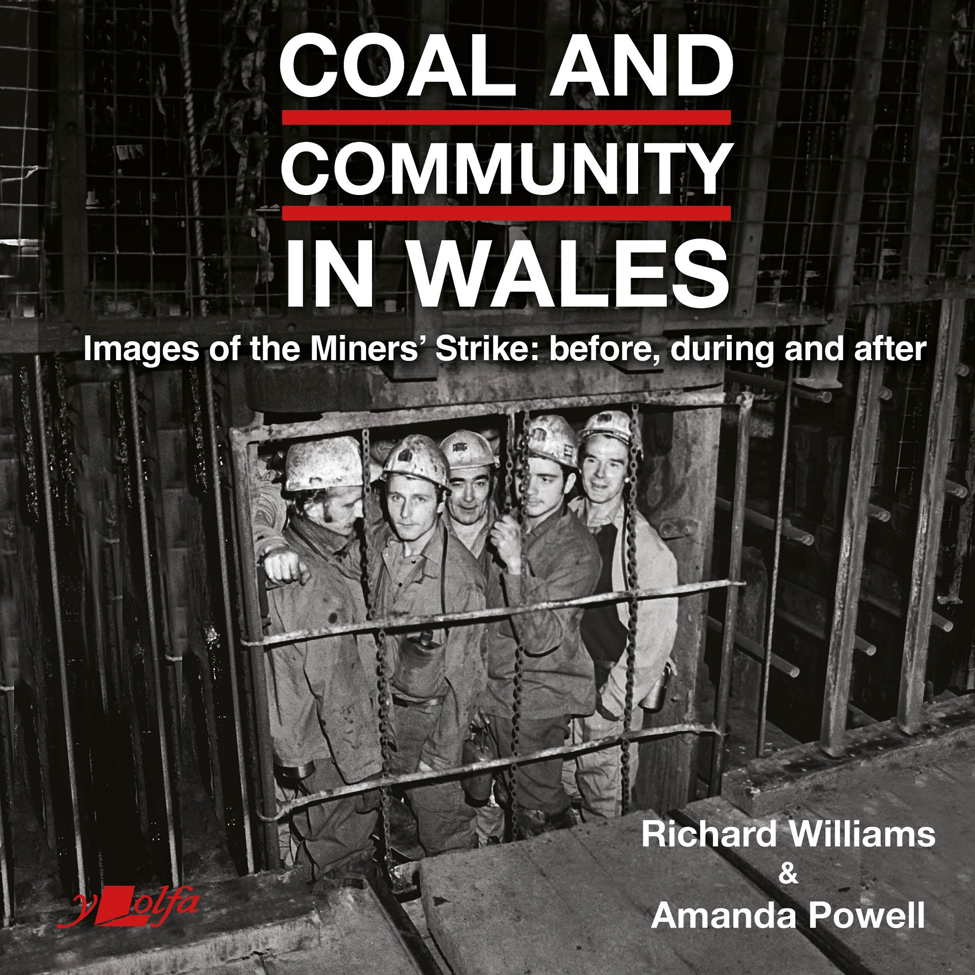 Cover photo of the book Coal and Community in Wales: Images of the Miners' Strike - before, during and after by Amanda Powell and Richard Williams